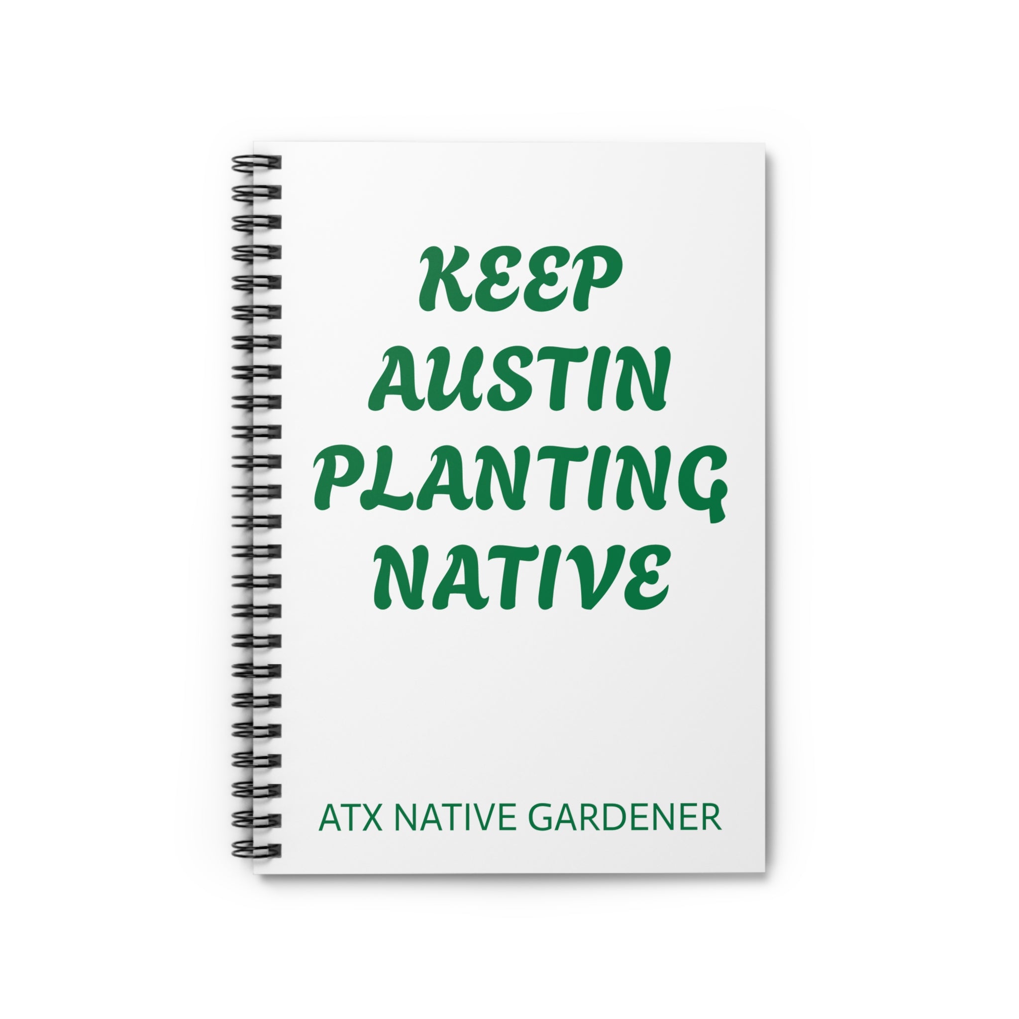 "KEEP AUSTIN PLANTING NATIVE" Spiral Notebook - Ruled Line