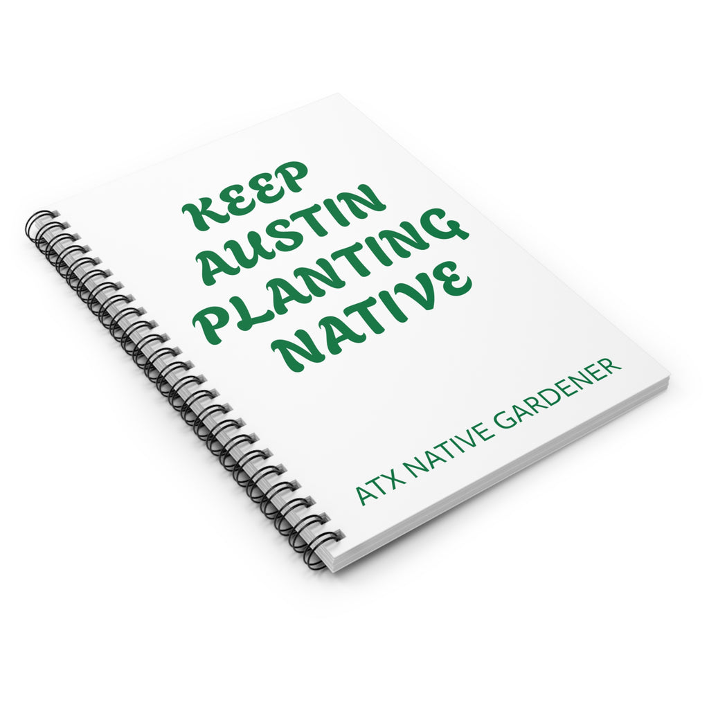 "KEEP AUSTIN PLANTING NATIVE" Spiral Notebook - Ruled Line