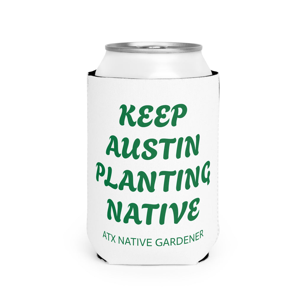 "KEEP AUSTIN PLANTING NATIVE" Koozie