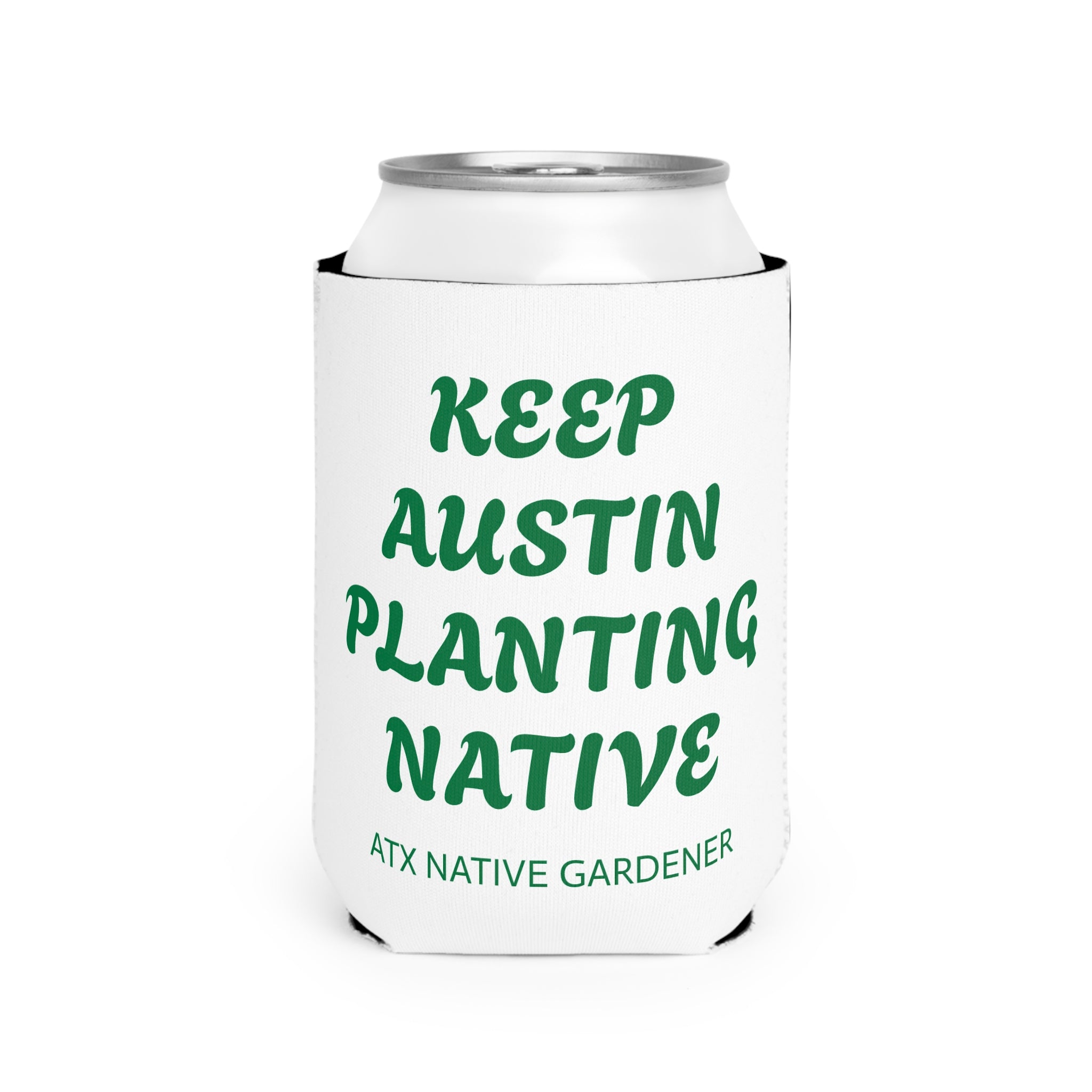 "KEEP AUSTIN PLANTING NATIVE" Koozie