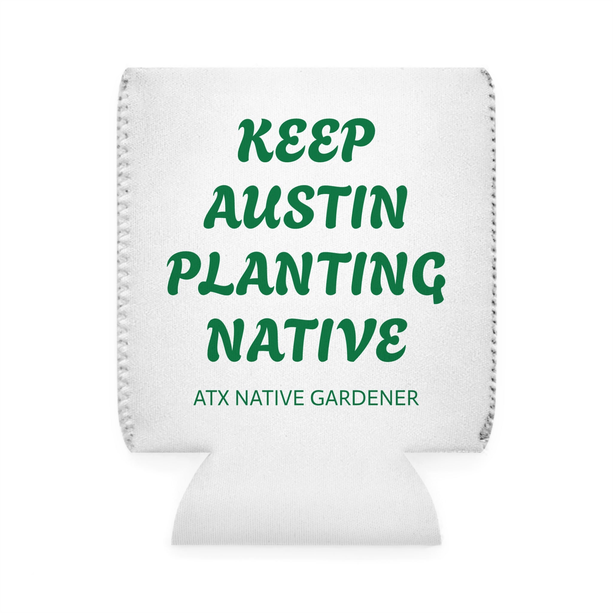 "KEEP AUSTIN PLANTING NATIVE" Koozie