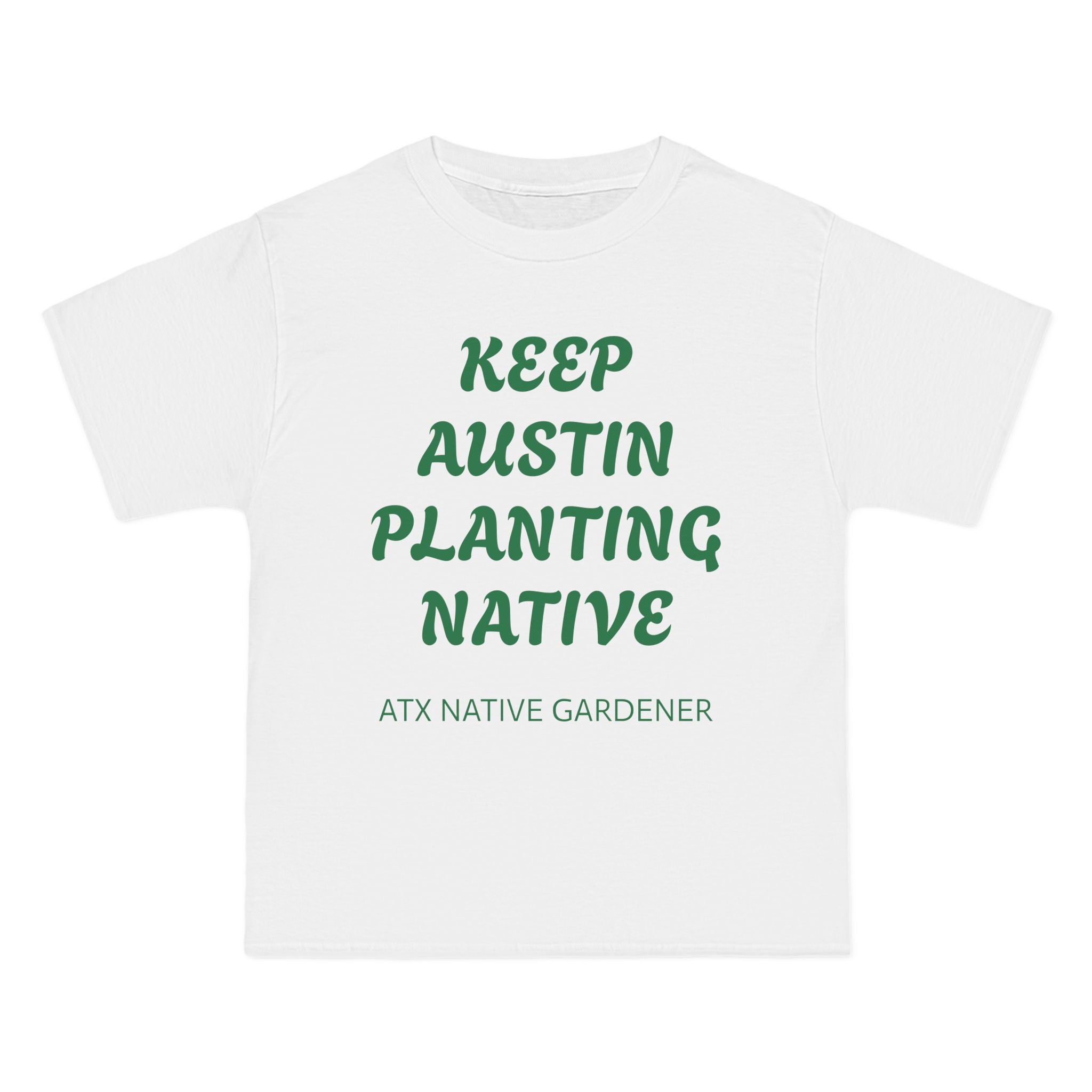 "KEEP AUSTIN PLANTING NATIVE" Beefy-T®  Short-Sleeve T-Shirt